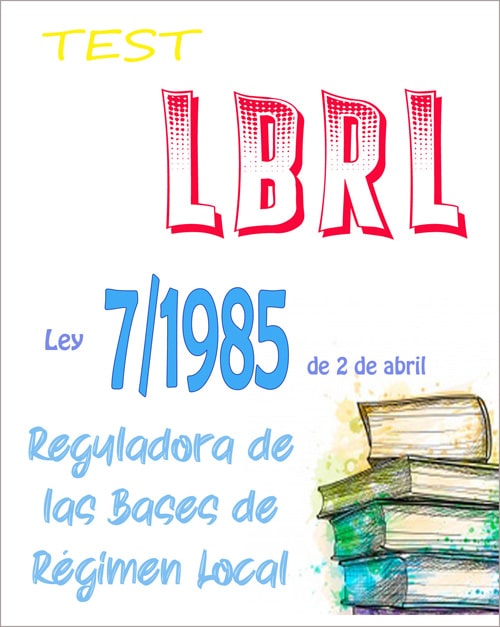 test ley 7/1985 de 2 de abril, reguladora de las Bases de Régimen Local