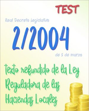 110 preguntas test Real Decreto Legislativo 2/2004, texto refundido de la Ley Reguladora de las Haciendas Locales