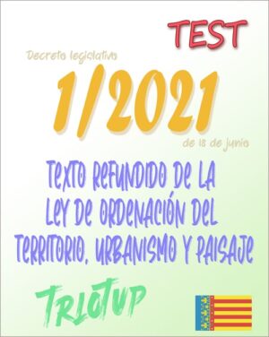 Comunidad Valenciana - TEST del Decreto Legislativo 1/2021, del Consell de aprobación del texto refundido de la Ley de ordenación del territorio, urbanismo y paisaje (PDF) - 50 preguntas