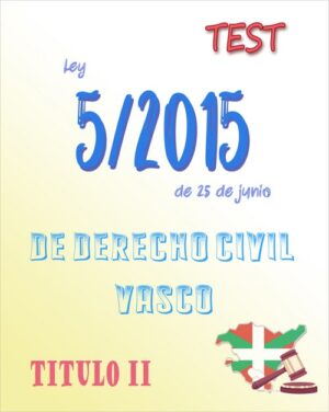 País Vasco - TEST de la Ley 5/2015, de 25 de junio, de Derecho Civil Vasco (PDF) - 90 preguntas
