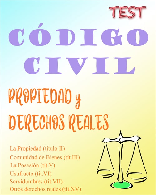 test Código Civil - La Propiedad y Derechos Reales