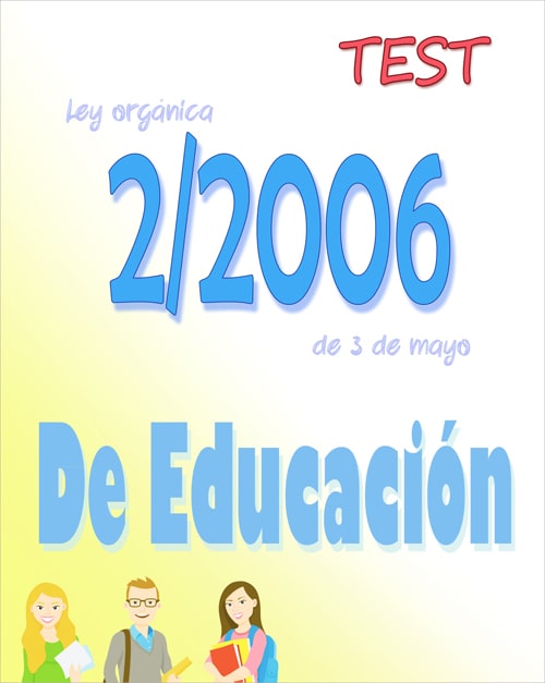 test Ley Orgánica 2/2006, de Educación