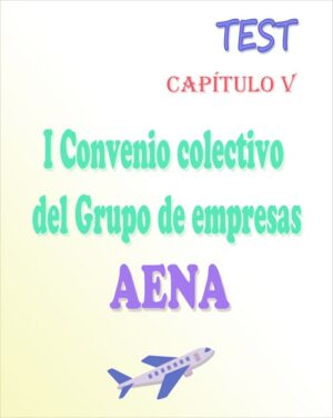 TEST del I Convenio colectivo del Grupo de empresas AENA (PDF) - 45 preguntas