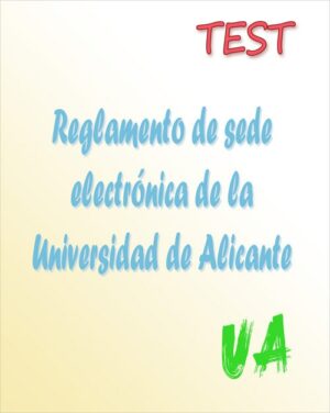 Comunidad Valenciana - TEST del Reglamento de la sede electrónica de la Universidad de Alicante (PDF) - 20 preguntas