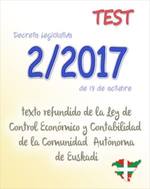 País Vasco - TEST del Decreto Legislativo 2/2017, texto refundido de la Ley de Control Económico y Contabilidad de la Comunidad Autónoma de Euskadi (PDF) - 35 preguntas