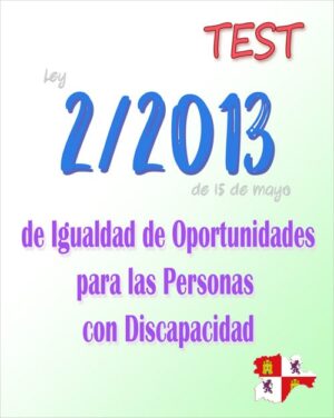 Castilla y León - TEST de la Ley 2/2013, de 15 de mayo, de Igualdad de Oportunidades para las Personas con Discapacidad (PDF) - 60 preguntas