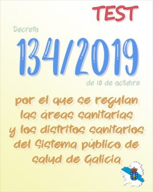 Galicia - TEST del Decreto 134/2019, por el que se regulan las áreas sanitarias y los distritos sanitarios del Sistema público de salud de Galicia (PDF) - 25 preguntas