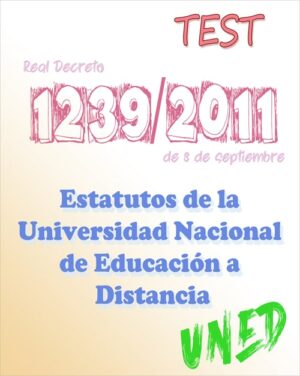 TEST del Real Decreto 1239/2011, de 8 de septiembre, por el que se aprueban los Estatutos de la Universidad Nacional de Educación a Distancia (PDF) - 160 preguntas