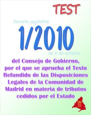 test Decreto Legislativo 1/2010, del Consejo de Gobierno, por el que se aprueba el Texto Refundido de las Disposiciones Legales de la Comunidad de Madrid en materia de tributos cedidos por el Estado