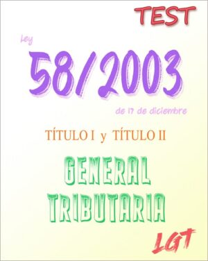 TEST de la Ley 58/2003, de 17 de diciembre, General Tributaria – títulos I y II (PDF) – 186 preguntas