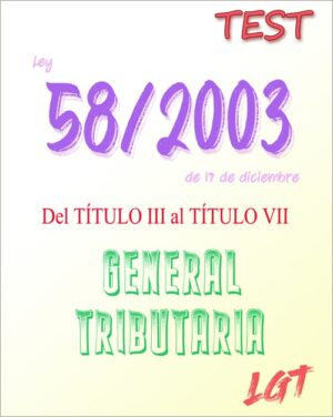 TEST de la Ley 58/2003, de 17 de diciembre, General Tributaria – títulos III al VII (PDF) – 275 preguntas